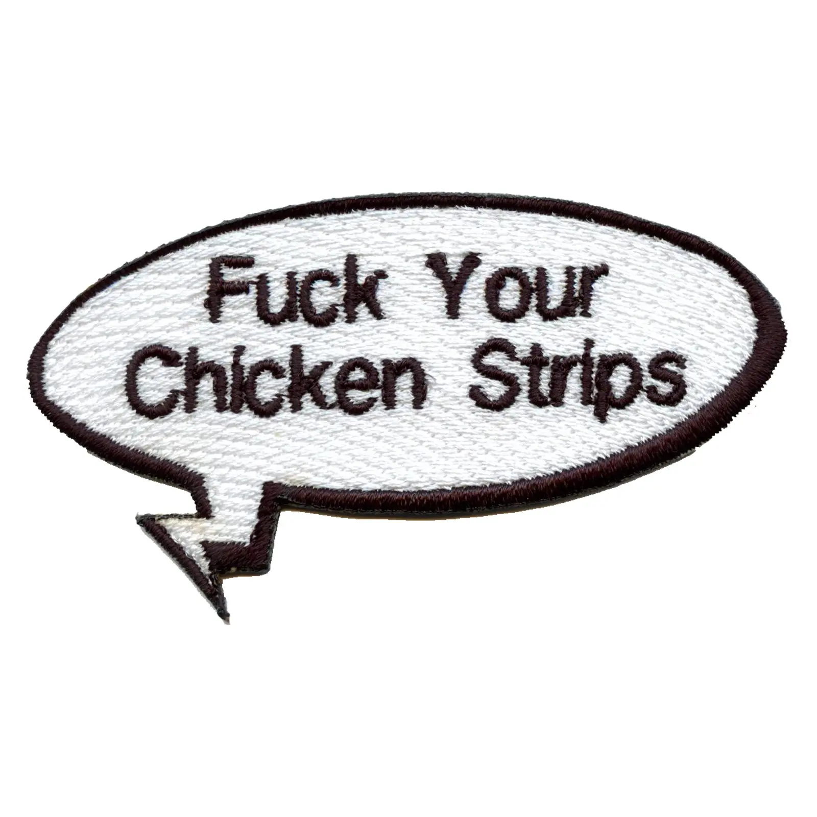 F**k Your Chicken Strips Embroidered Iron On Patch