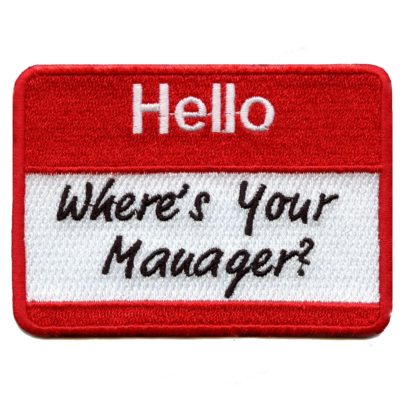 Hello Where's Your Manager? Name Tag Embroidered Iron On Patch
