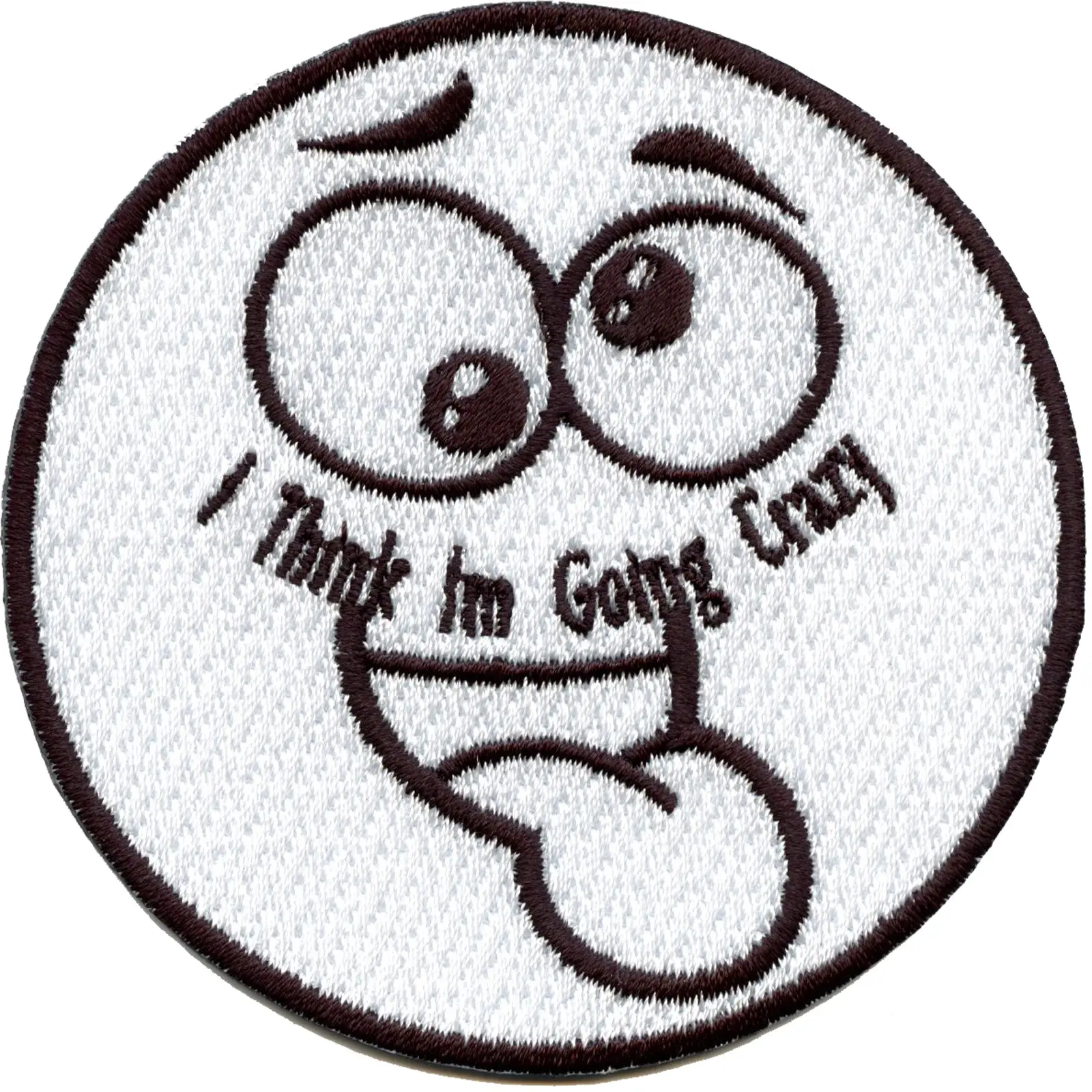 I Think I'm Going Crazy Iron On Patch