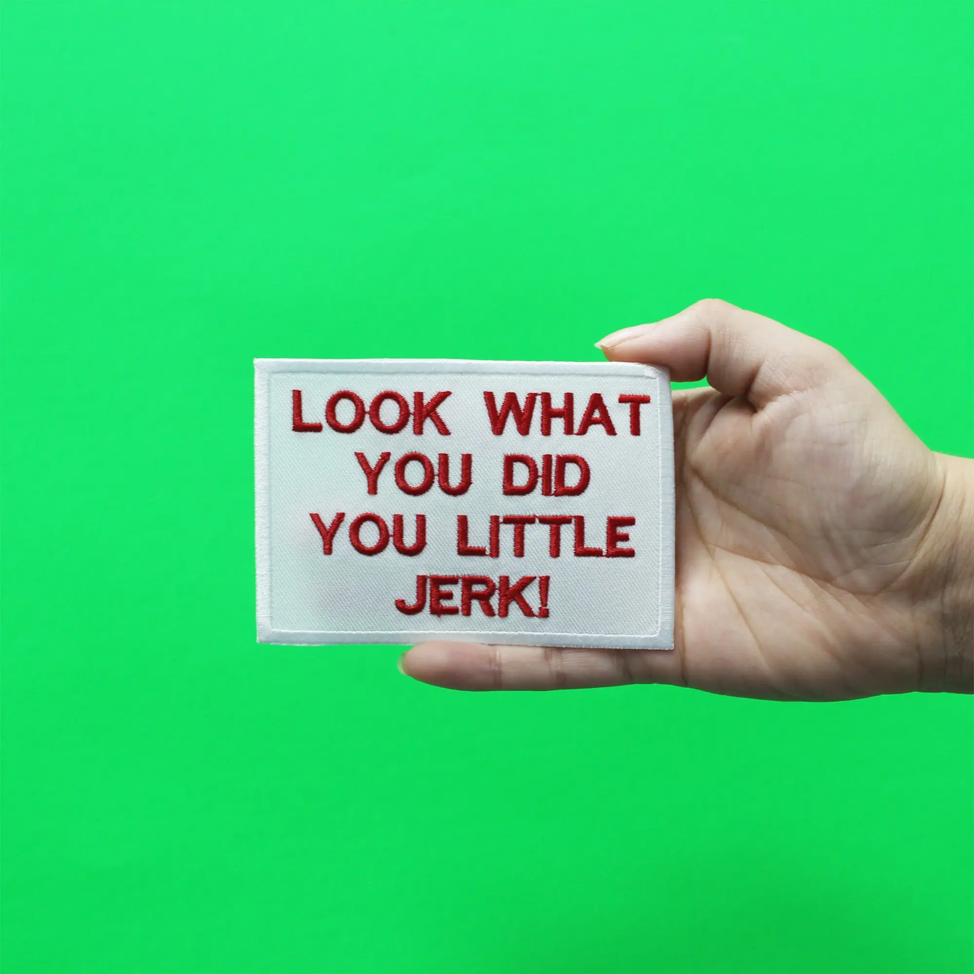 "Look What You Did You Little Jerk" Iron On Embroidered Patch - Image 2
