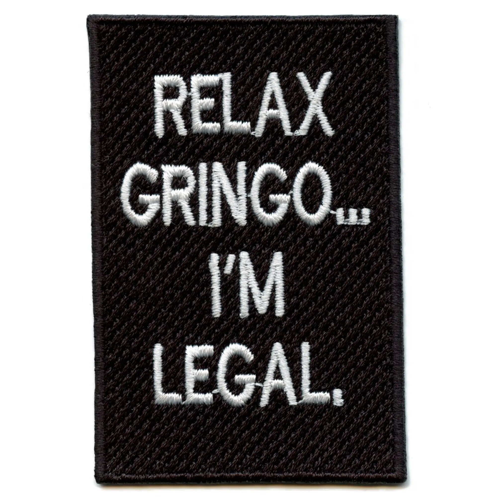 Relax Gringo I'm Legal Patch Hispanic Humor Embroidered Iron On