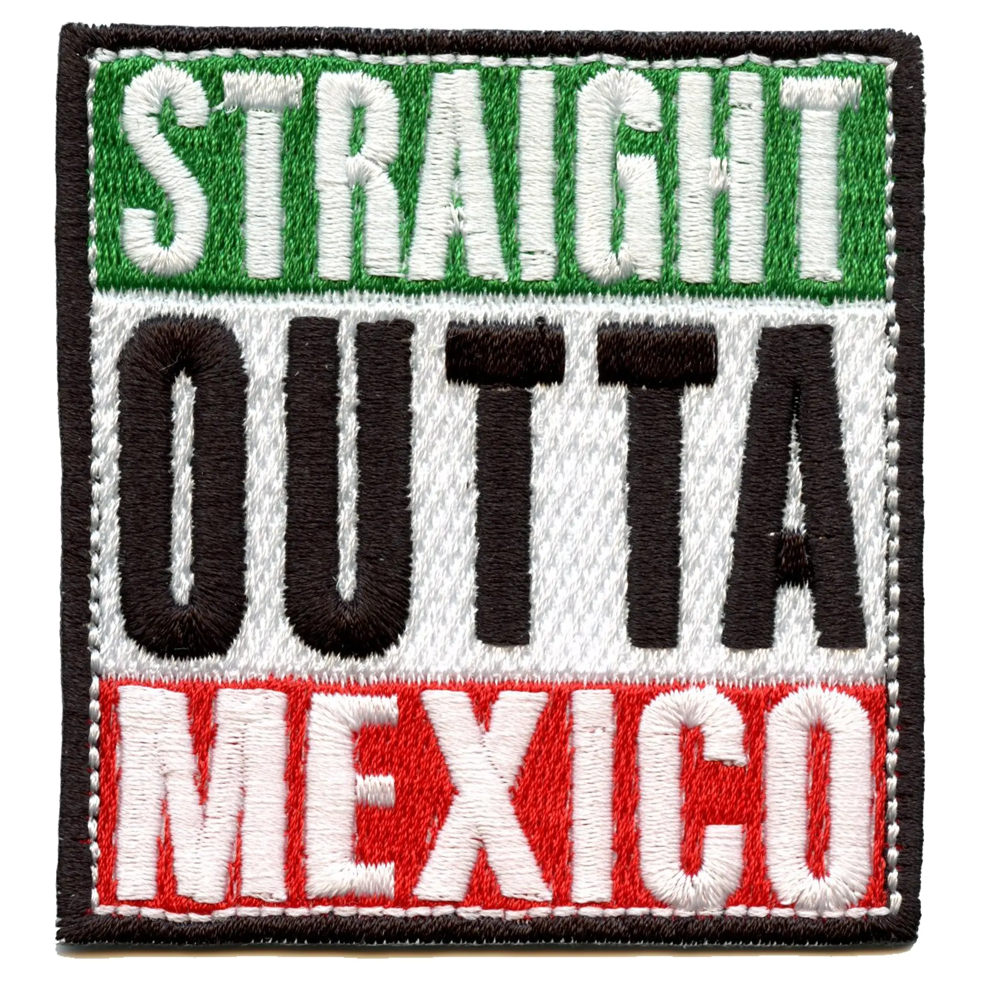 Straight Outta Mexico Embroidered Iron On Patch