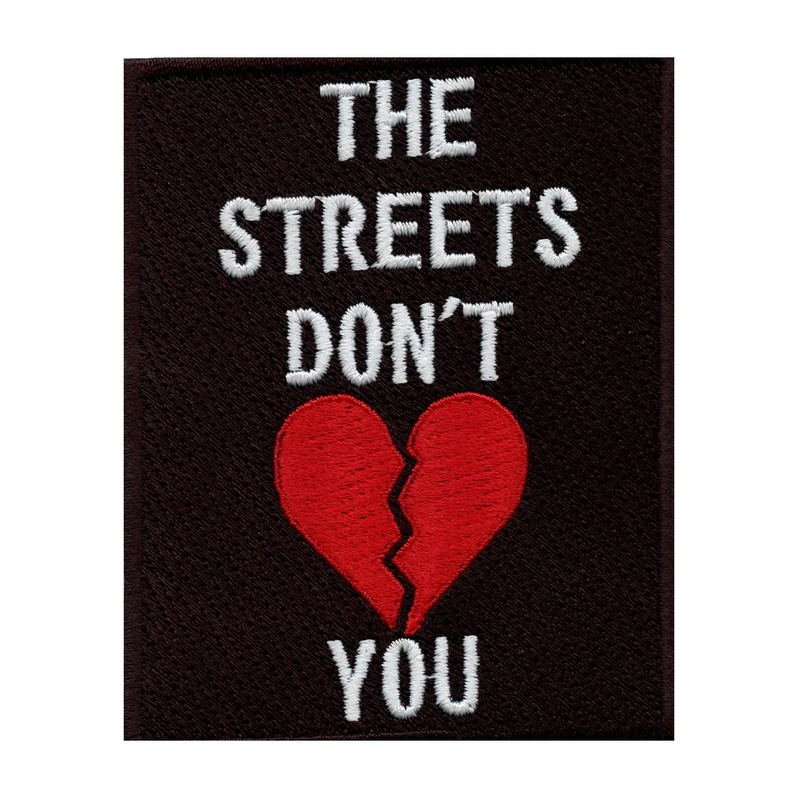 The Streets Don't Love You Embroidered Iron On Patch