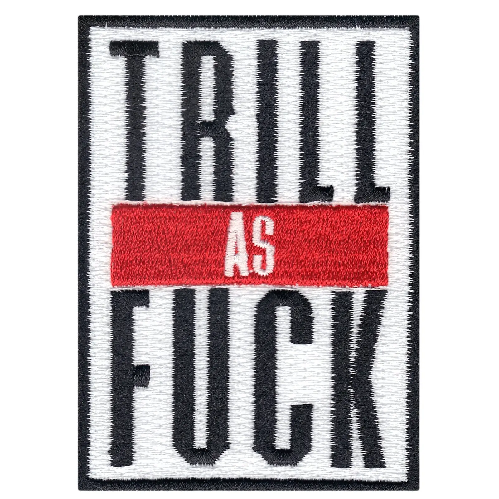 Trill As F**K Iron On Embroidered Patch
